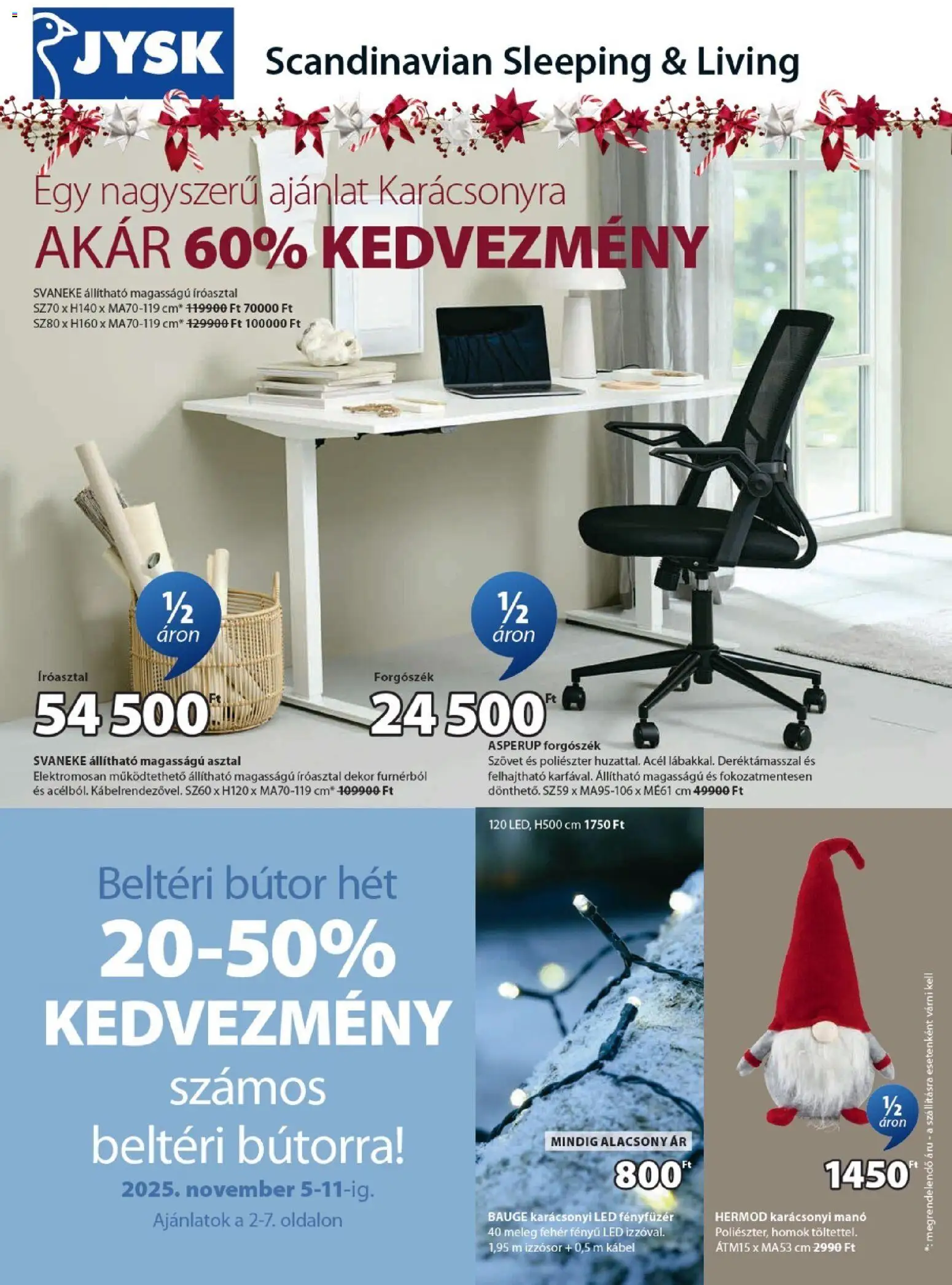 JYSK akciós ujság - amely érvényes a következő dátumtól: 05.11.2025 | Oldal: 1 | Termékek: Fényfüzér, Bútor, Forgószék, Asztal