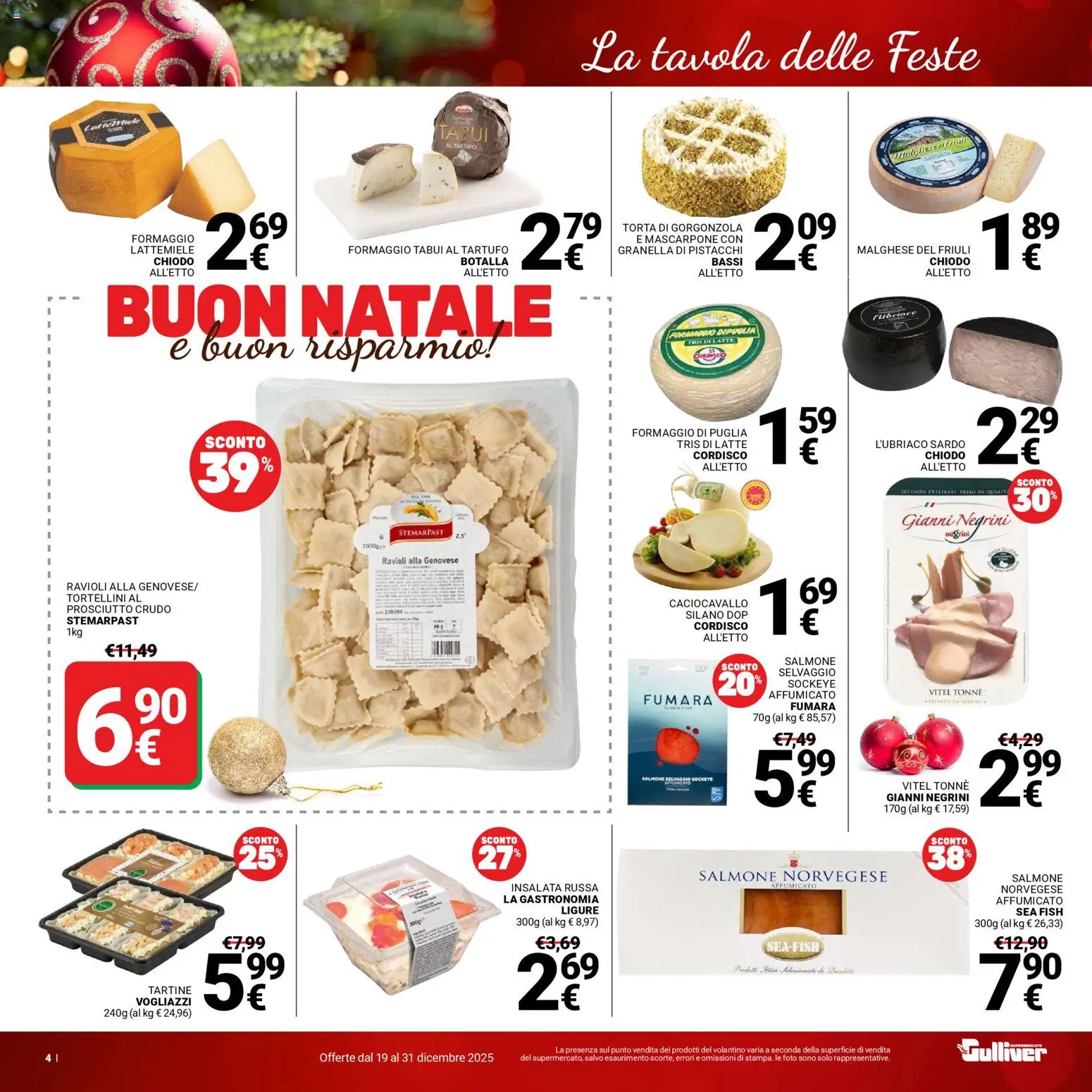 Volantino Gulliver del 19.12.2025 | Pagina: 4 | Prodotti: Prosciutto Crudo, Prosciutto, Ravioli, Insalata russa