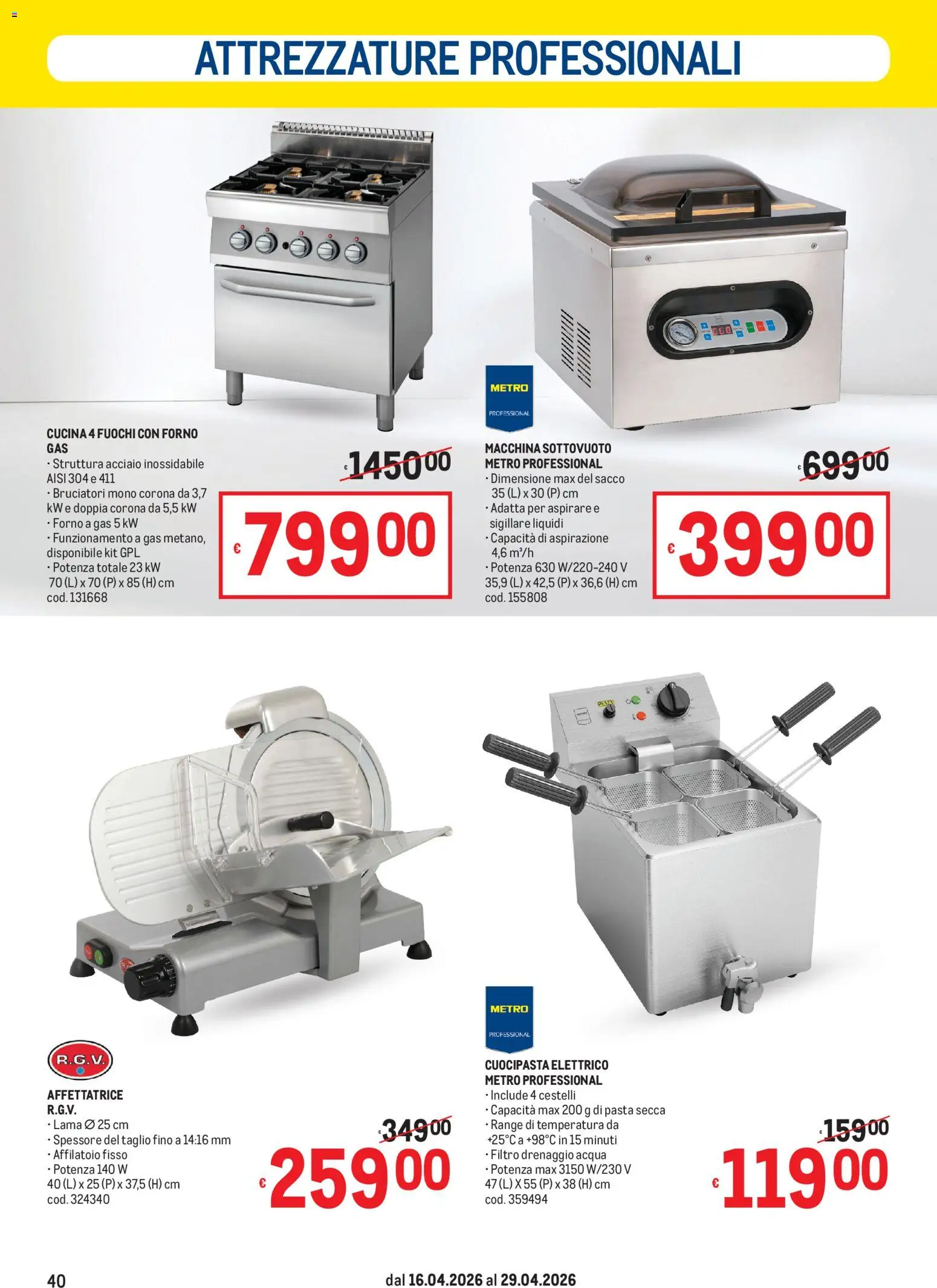 Volantino Metro del 16.04.2026 | Pagina: 40 | Prodotti: Macchina sottovuoto, Pasta, Forno, Affettatrice