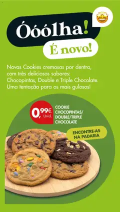 COOKIE CHOCOPINTAS/ DOUBLE/TRIPLE CHOCOLATE, Novas Cookies cremosas por dentro, com três deliciosos sabores: Chocopintas, Double e Triple Chocolate. Uma tentação para os mais gulosos! │ válido de 16.09.2025 | Página: 16