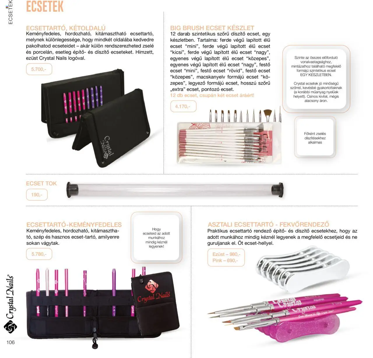 Crystal Nails akciós ujság - amely érvényes a következő dátumtól: 01.01.2024 | Oldal: 106 | Termékek: Tök, Ecset