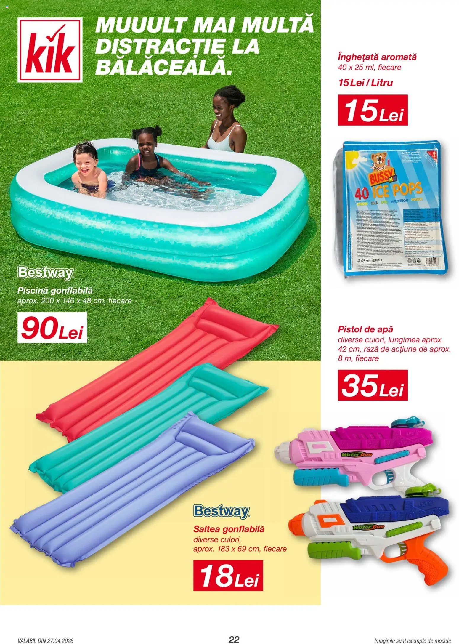 Noul catalog Kik – valabil de la 27.04.2026 | Pagină: 22 | Produse: Piscină, Köpek Uzaklaştırıcılar, Înghețată, Apă