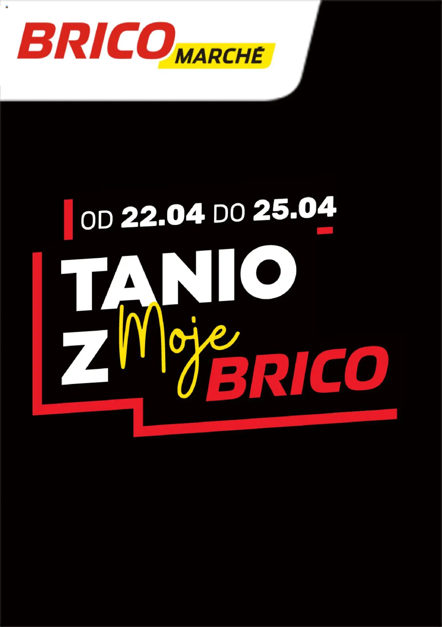 Brico Marché gazetka - Tanio z Moje Brico od 22.04.2026 | Strona: 1