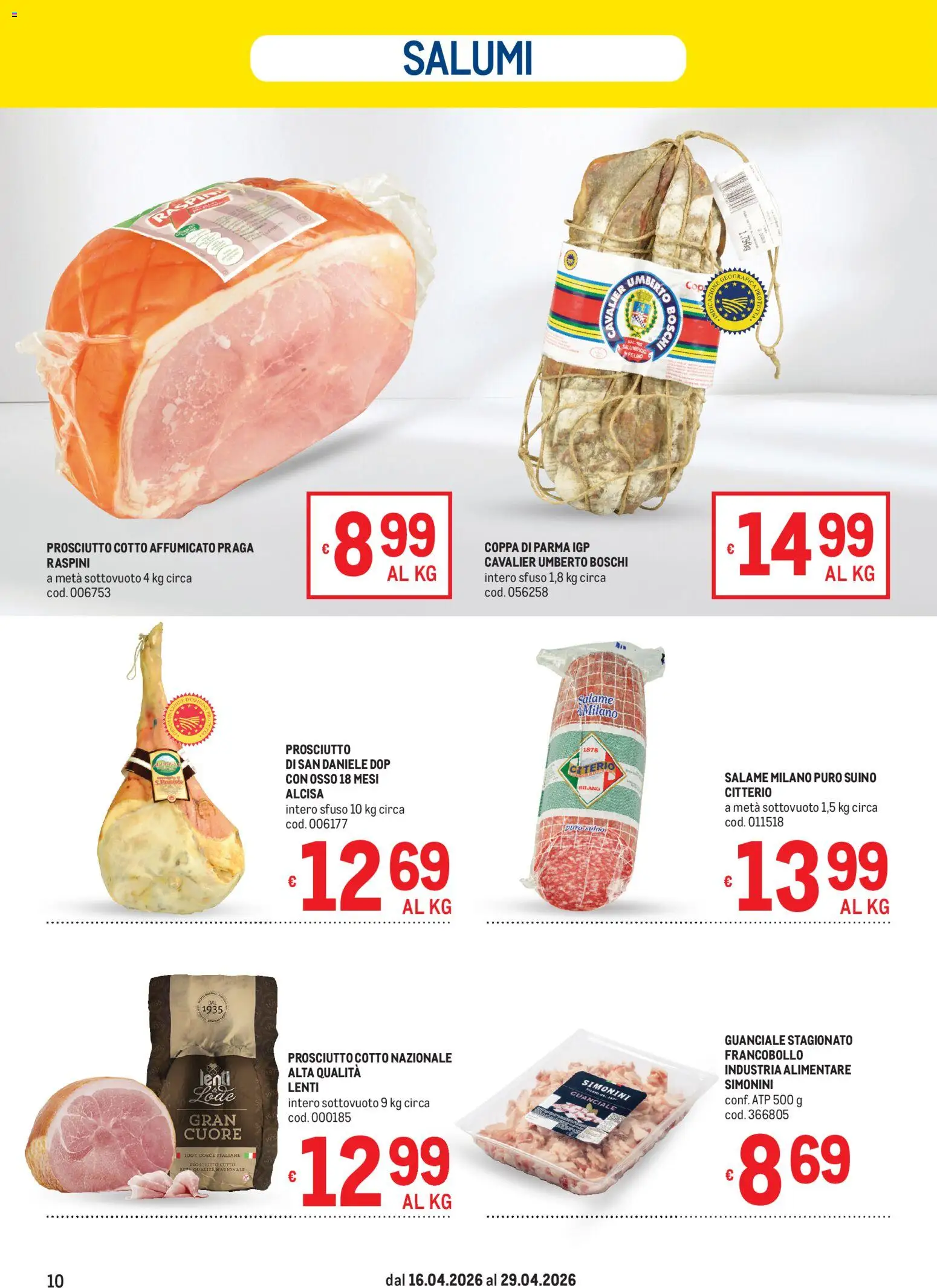 Volantino Metro del 16.04.2026 | Pagina: 10 | Prodotti: Prosciutto Cotto, Salame, Suino, Guanciale