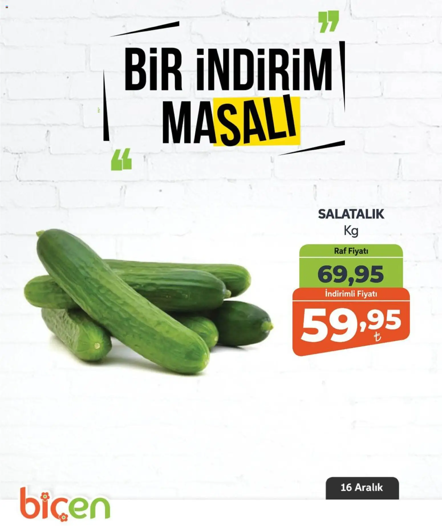 Biçen Market Bir İndirim MaSalı - sebze - 16.12.2025 tarihinden itibaren geçerlidir | Sayfa: 2 | Ürünler: Raf, Salatalık