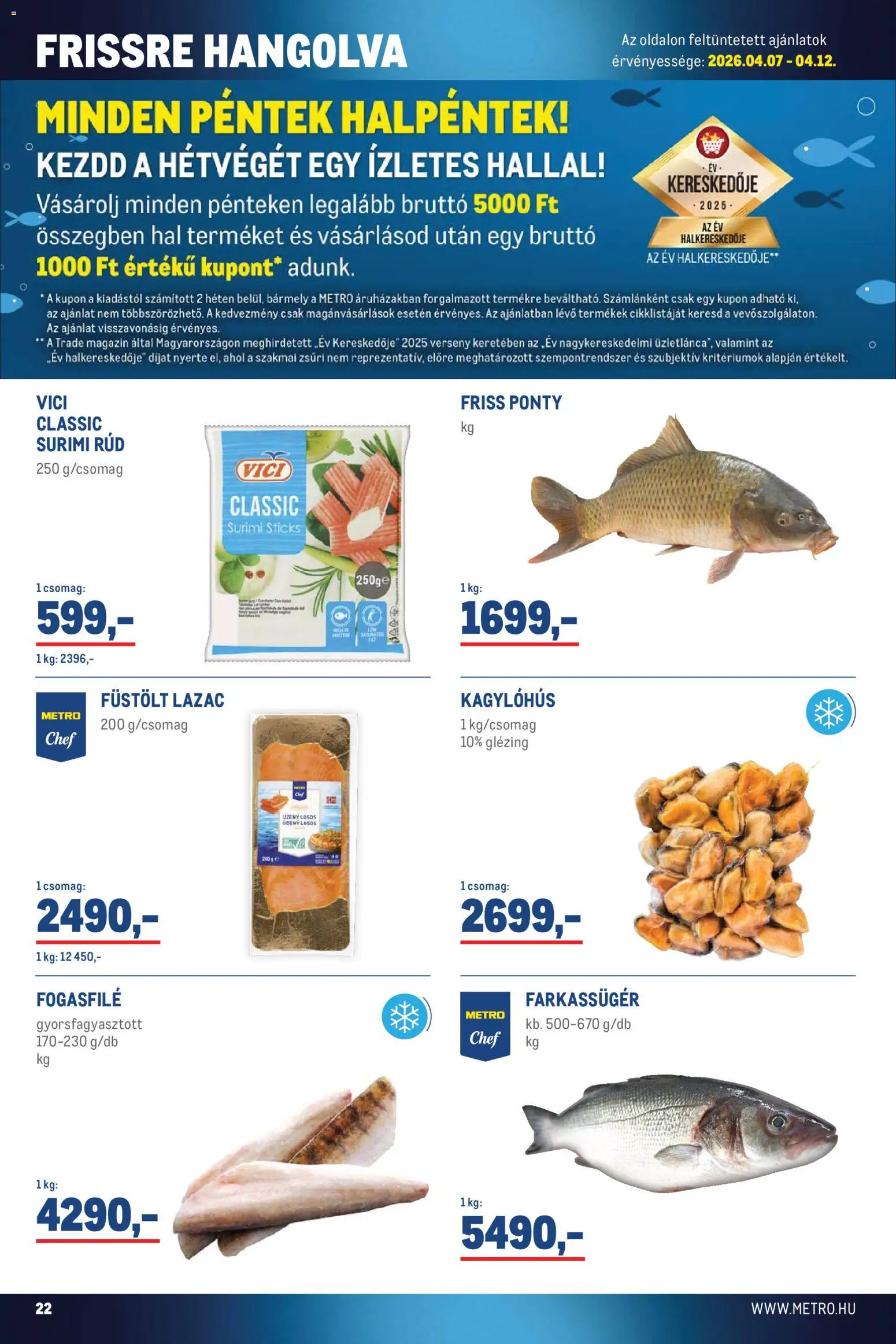 Metro akciós ujság - amely érvényes a következő dátumtól: 07.04.2026 | Oldal: 22 | Termékek: Ponty, Lazac, Hal
