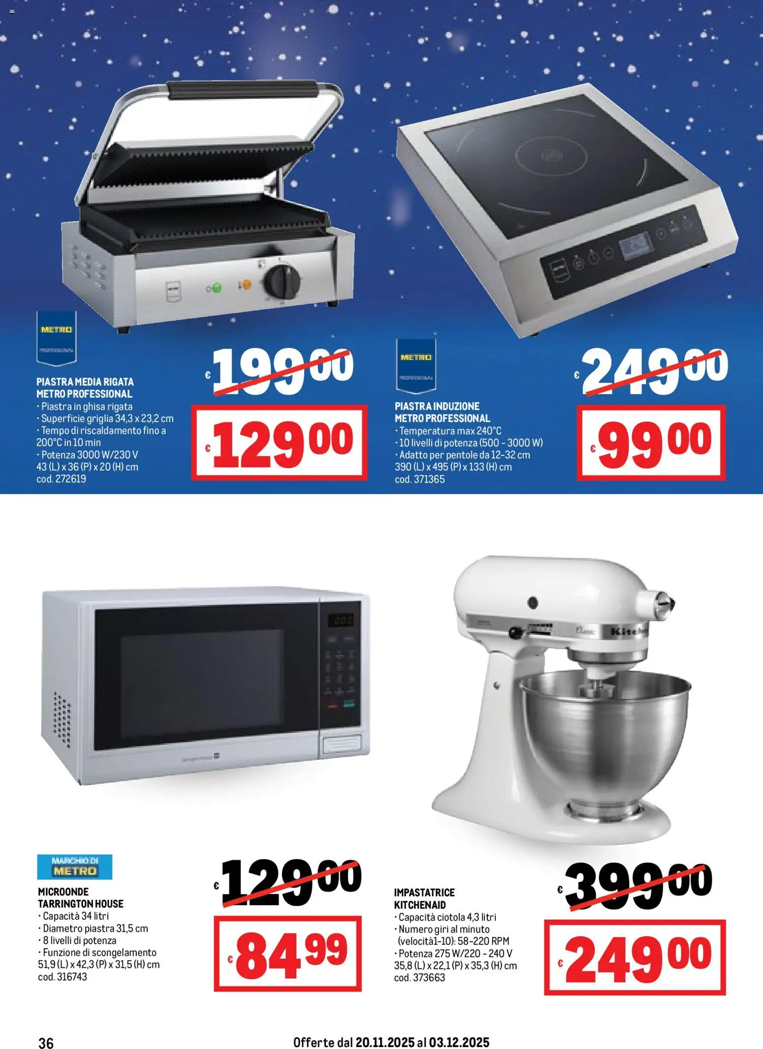 Volantino Metro del 20.11.2025 | Pagina: 36 | Prodotti: Microonde, Impastatrice, Griglia, Ciotola