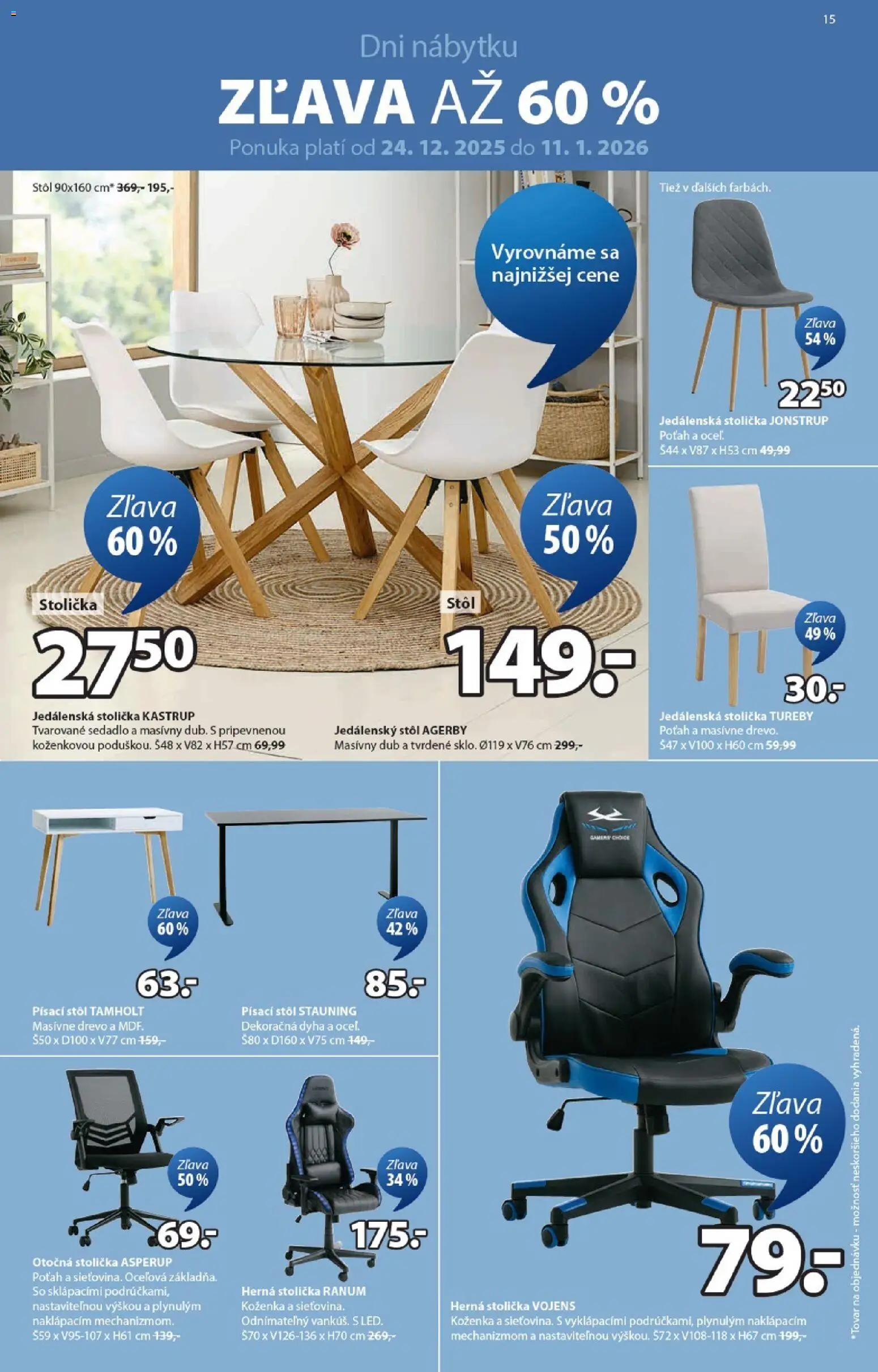 Nové JYSK akcie – leták je platný od 24.12.2025 | Strana: 15 | Produkty: Jedálenská stolička, Herná stolička, Jedálenský stôl, Stôl