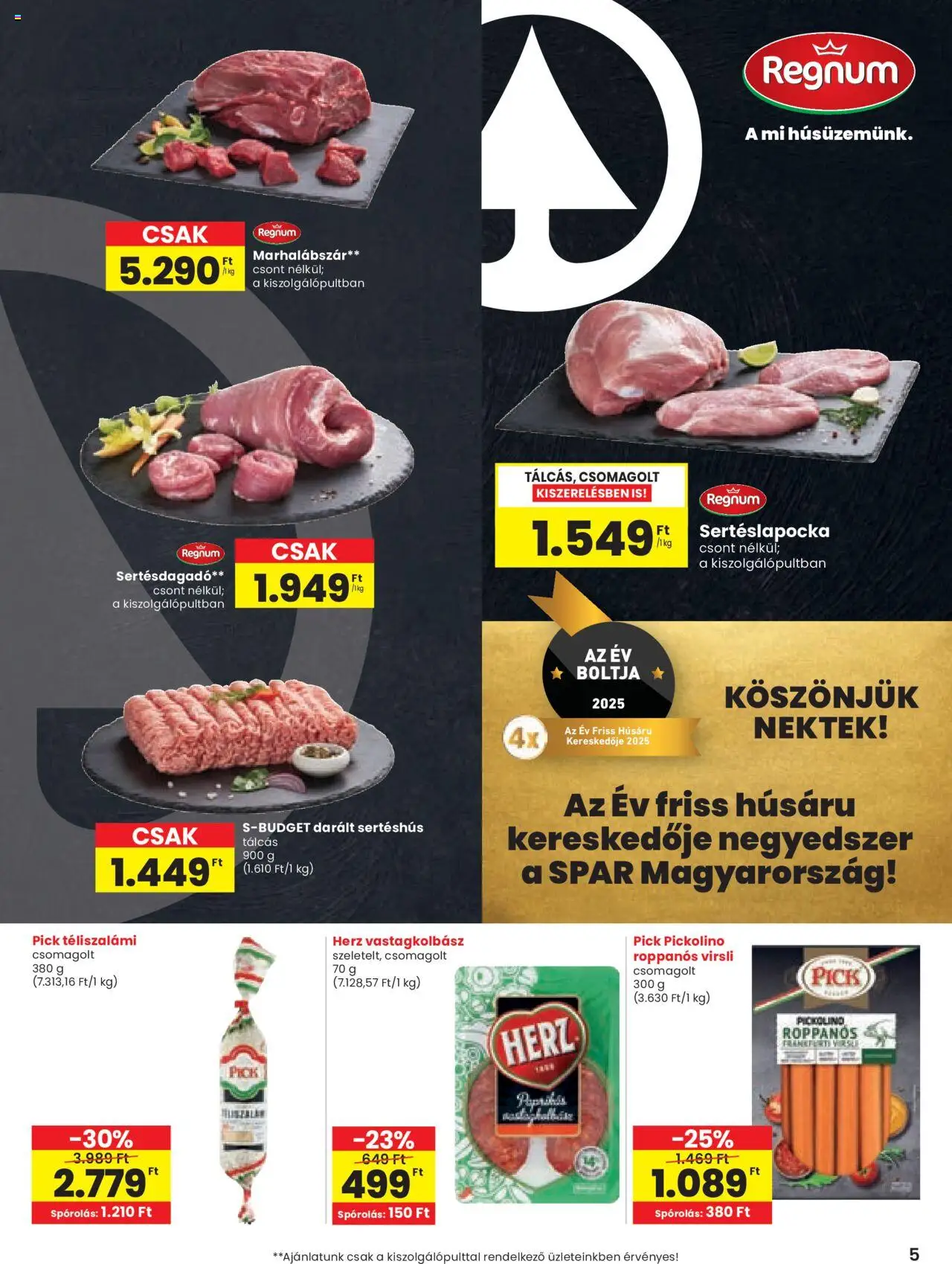 Spar akciós ujság - amely érvényes a következő dátumtól: 14.08.2025 | Oldal: 5 | Termékek: Marhalábszár, Pick téliszalámi, Vastagkolbász, Sertéshús