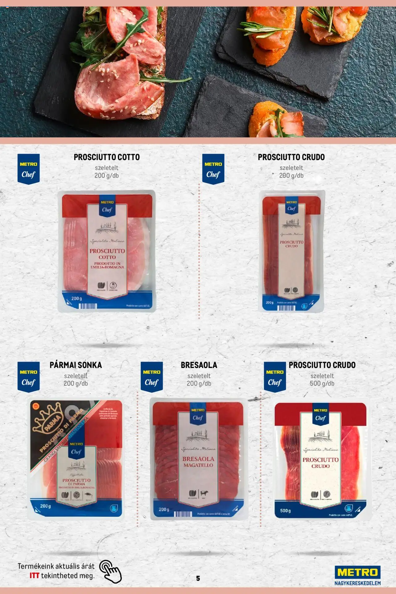 Metro akciós ujság - amely érvényes a következő dátumtól: 02.11.2023 | Oldal: 5 | Termékek: Prosciutto crudo, Pármai sonka, Bresaola