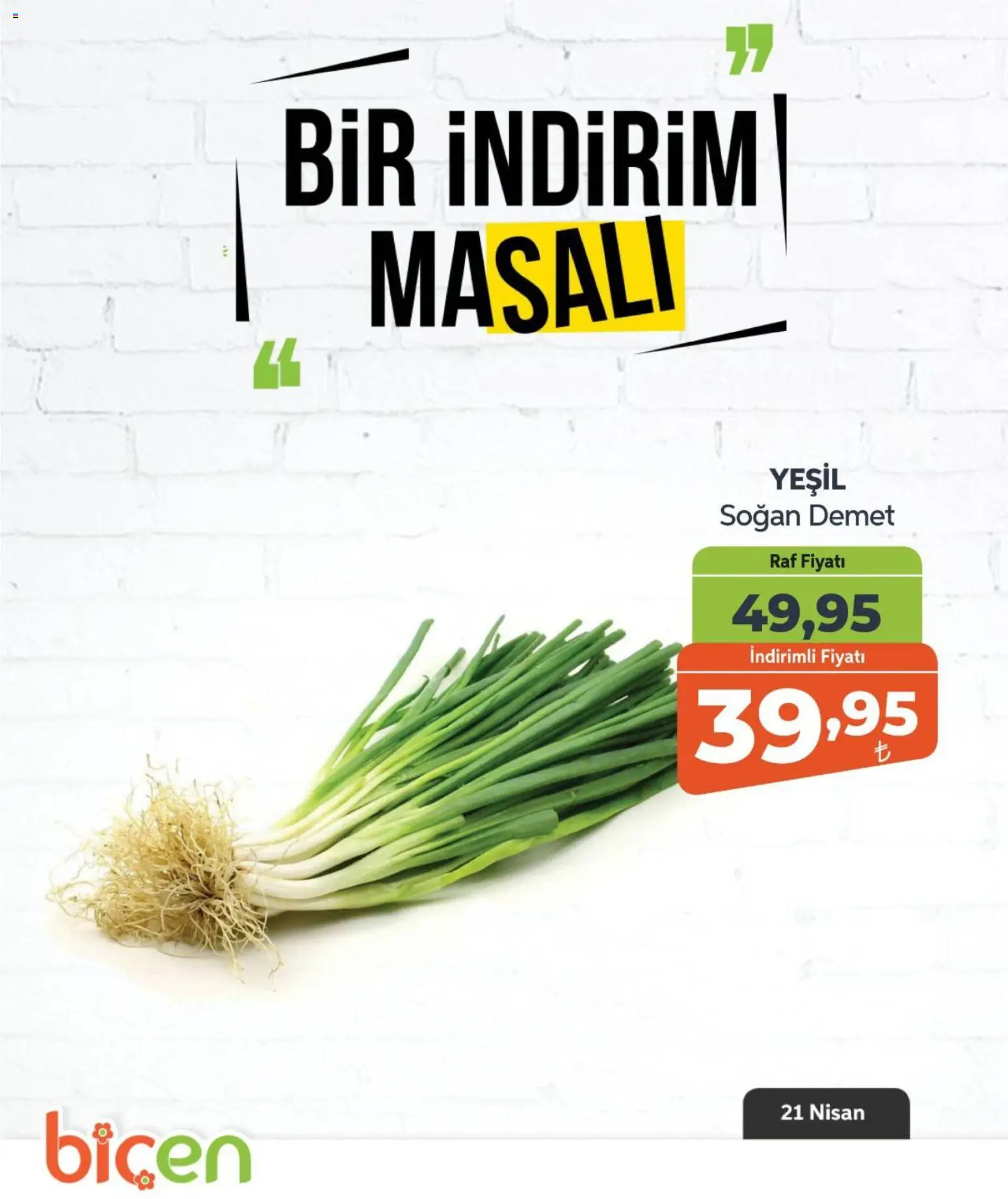 Biçen Market - Bir İndirim MaSalı - sebze - 21.04.2026 tarihinden itibaren geçerlidir | Sayfa: 7 | Ürünler: Raf, Soğan