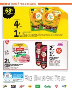 E.Leclerc - Prévisualisation de AMANDES GRILLÉES "SUN", 300 g. Le kg: 15,90 €. Par 2 (600 g): 6,30 € au lieu de 9,54 €. Le kg: 10,50 €. Egalement disponible au même prix: Noix de cajou (Origine Bénin / Inde/Vietnam/Burkina Faso) Ou Pistache grillées sans sel (États-Unis). (250 g) (19,08 € le kg). valide à partir de 14.04.2026 | Page: 16 | Produits: Viande, Porc, Noix, Amandes