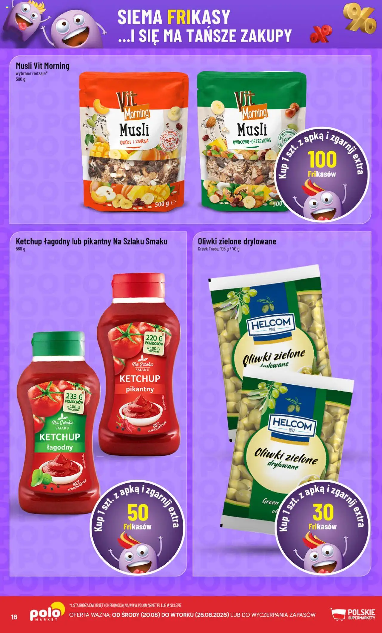 POLOmarket Gazetka - Frikasowe Hity od 20.08.2025 | Strona: 18 | Produkty: Ketchup, Oliwki zielone, Musli, Owoce