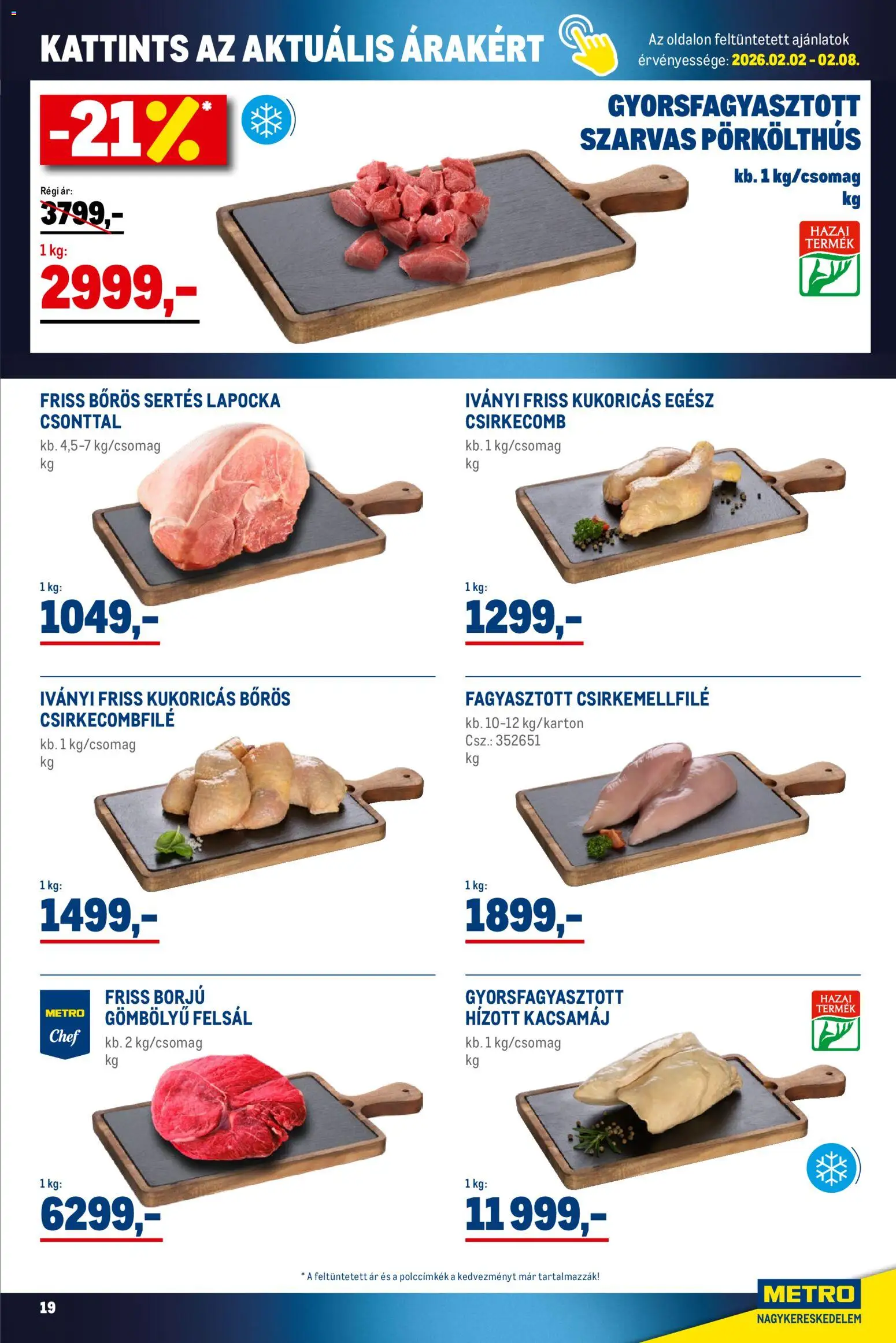 Metro akciós ujság - amely érvényes a következő dátumtól: 01.02.2026 | Oldal: 19 | Termékek: Kacsamáj, Sertés lapocka, Csirkecombfile, Csirkecomb