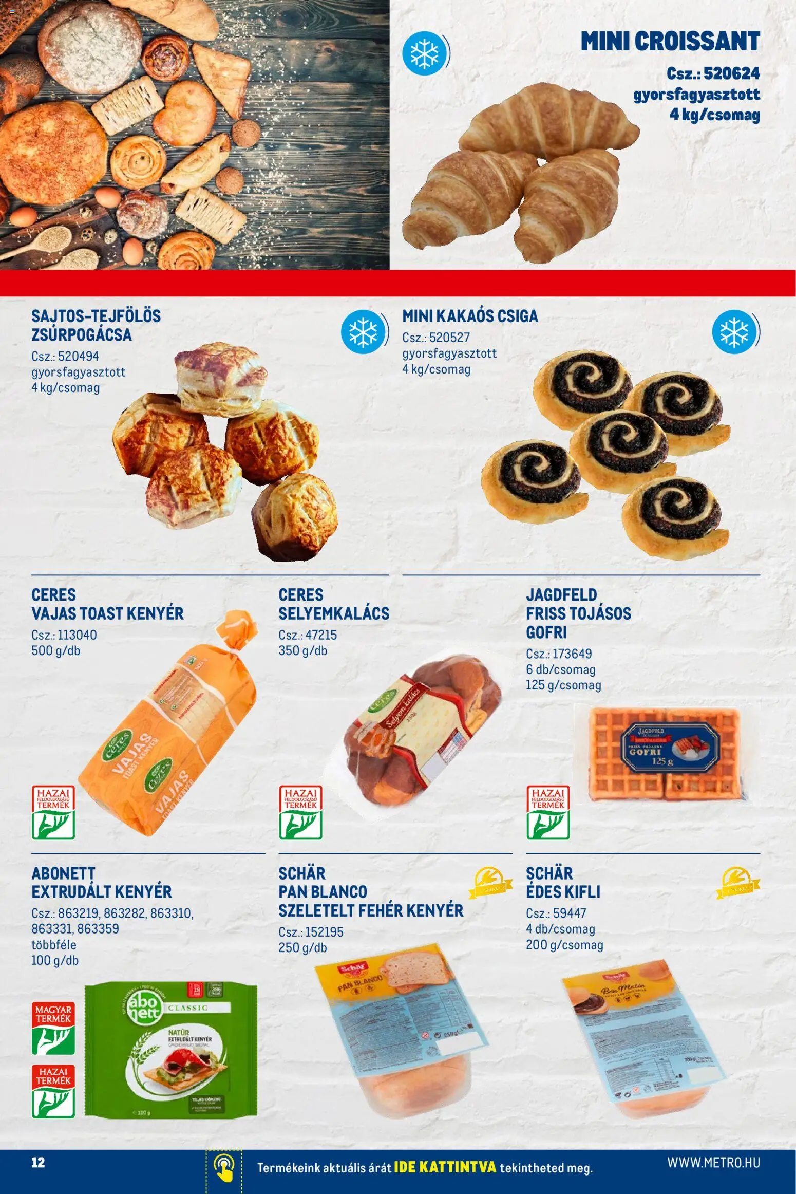 Metro akciós ujság - amely érvényes a következő dátumtól: 02.01.2026 | Oldal: 12 | Termékek: Kifli, Kalács, Kenyér, Extrudált kenyér