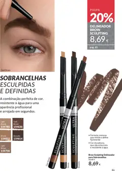 Pré-visualização DELINEADOR BROW SCULPTING, Delineador Brow Sculpting para Sobrancelhas. Fórmula cremosa que molda e define facilmente. Cor duradoura, que não esborrata e resistente à água. válido de 01.11.2025 | Página: 81 | Produtos: Agua, Delineador