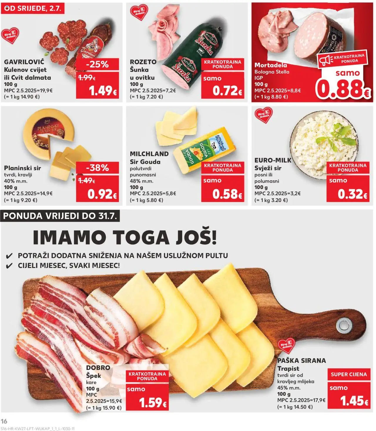 Kaufland katalog | vrijedi od 02.07.2025 | Stranica: 16 | Proizvodi: Trapist, Mortadela, Svježi sir, Gouda