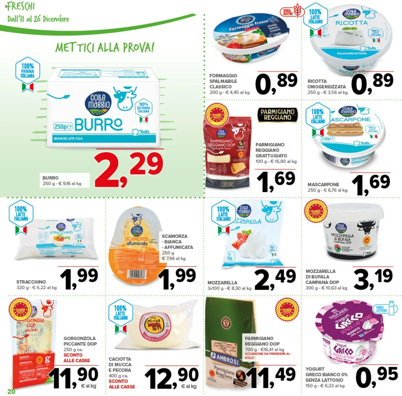 Volantino Todis del 11.12.2025 | Pagina: 20 | Prodotti: Latte, Stracchino, Mascarpone, Gorgonzola