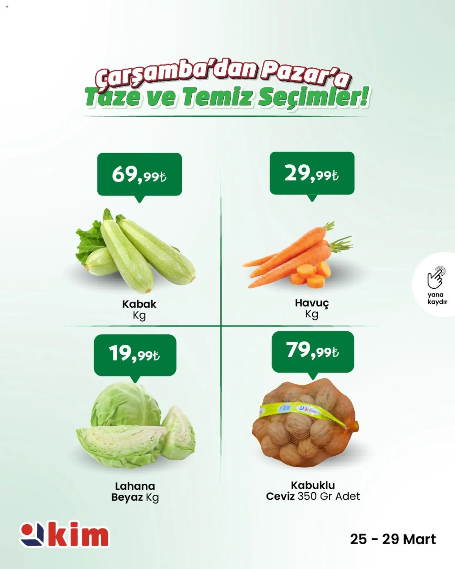 Kim Market - Çarşamba’dan Pazar’a Taze ve Temiz Seçimler - 25.03.2026 tarihinden itibaren geçerlidir | Sayfa: 3 | Ürünler: Kabak, Havuç, Lahana, Ceviz