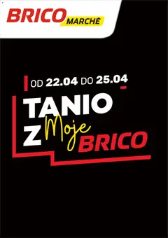Pogląd oferty "Brico Marché gazetka - Tanio z Moje Brico" - ważna od 22.04.2026