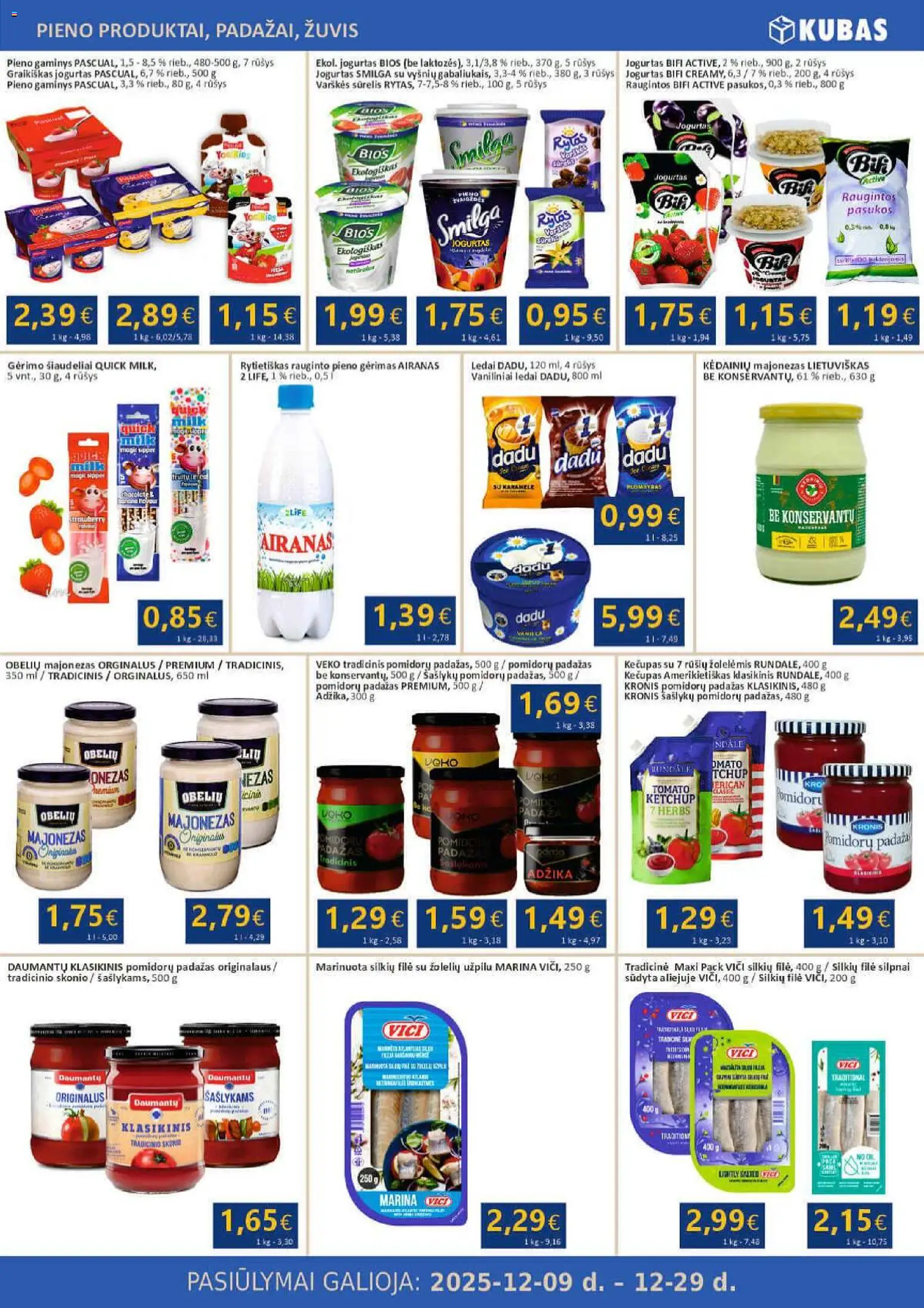 Kubas akcijos nuo 09.12.2025 | Puslapis: 5 | Prekių: Sūrelis, Jogurtas, Majonezas, Kečupas