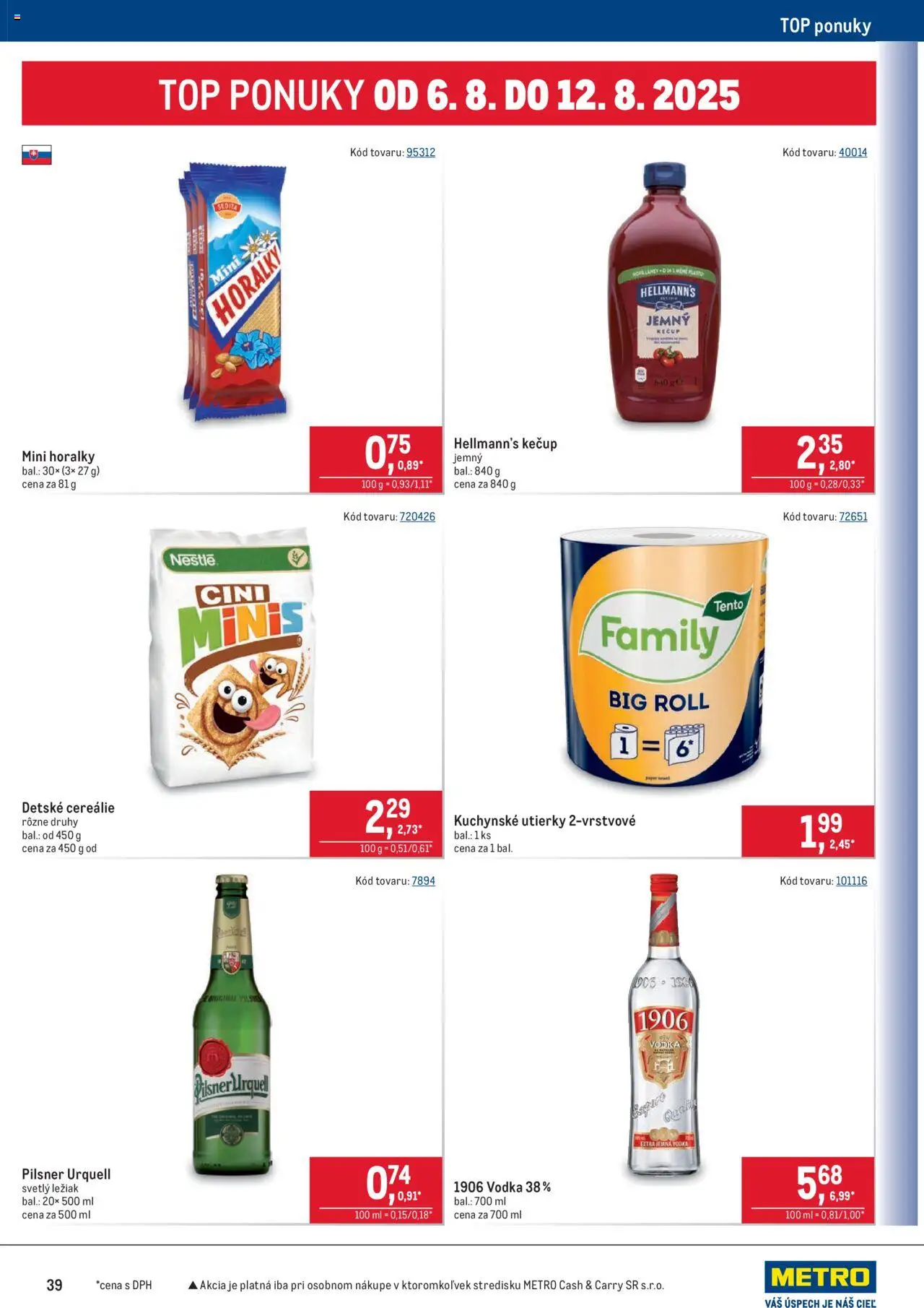 Metro Maloobchod │ platný od 30.07.2025 | Strana: 39 | Produkty: Pilsner Urquell, Cini Minis, Vodka, Horálky