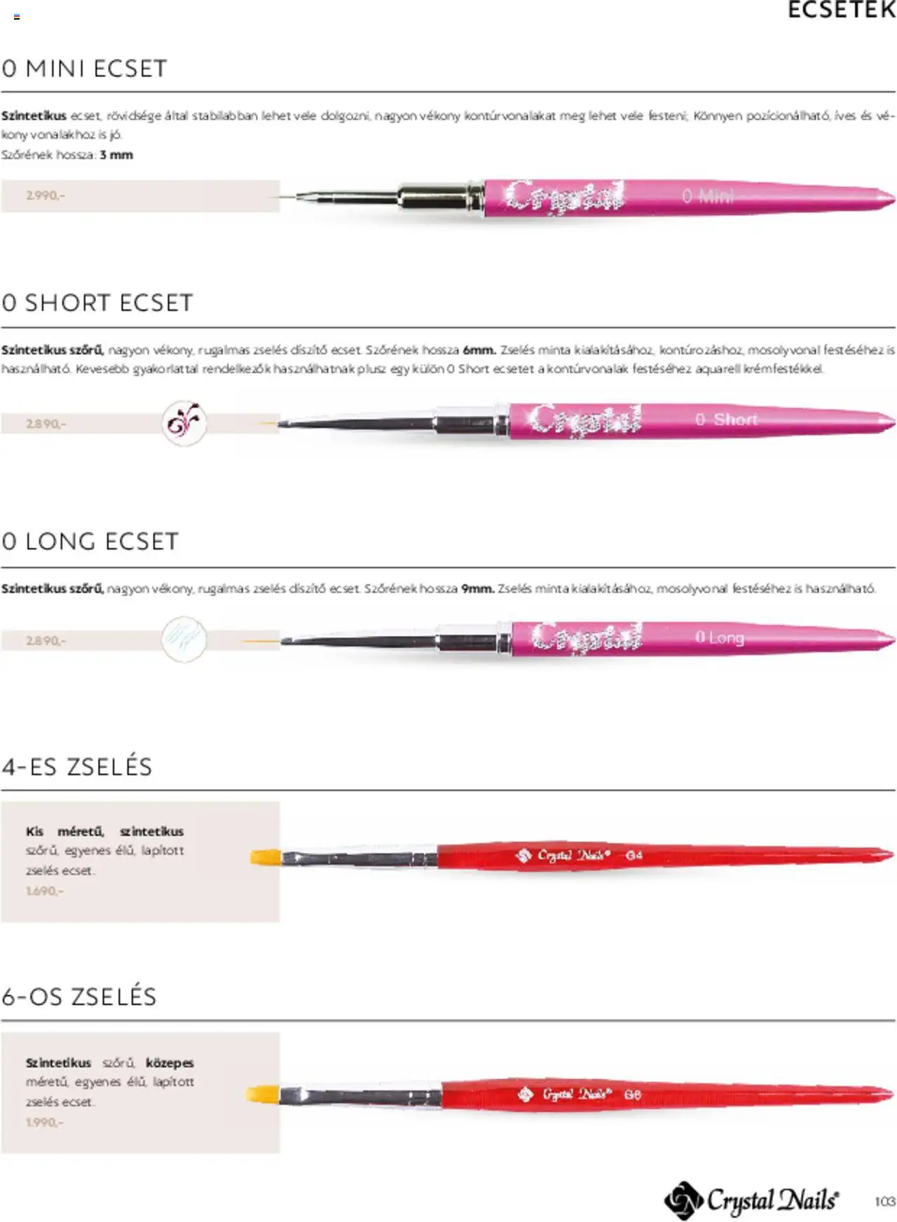 Crystal Nails akciós ujság - amely érvényes a következő dátumtól: 01.03.2025 | Oldal: 103 | Termékek: Ecset