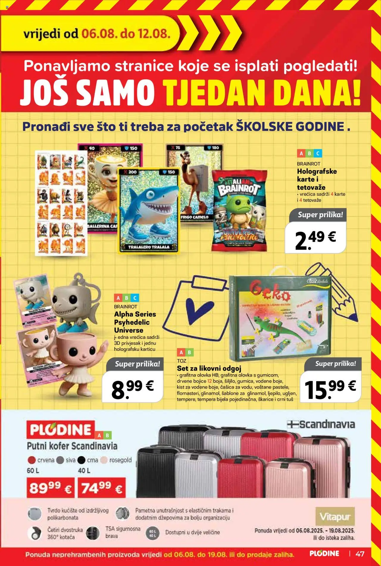 Plodine katalog | vrijedi od 13.08.2025 | Stranica: 47 | Proizvodi: Tuš, Kist, Kofer, Drvene bojice