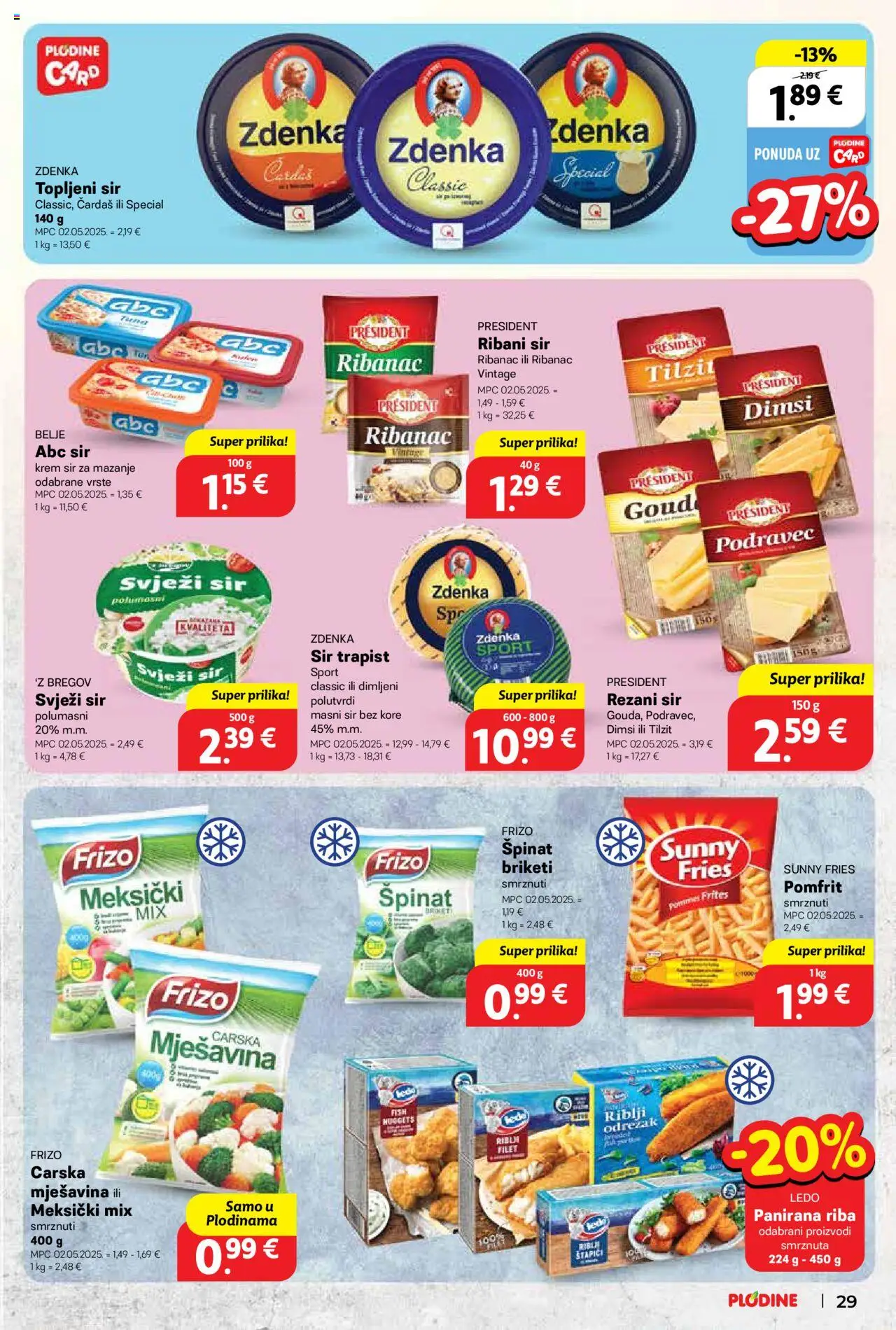 Plodine katalog | vrijedi od 18.06.2025 | Stranica: 29 | Proizvodi: Špinat, Sir, Riba, Pomfrit