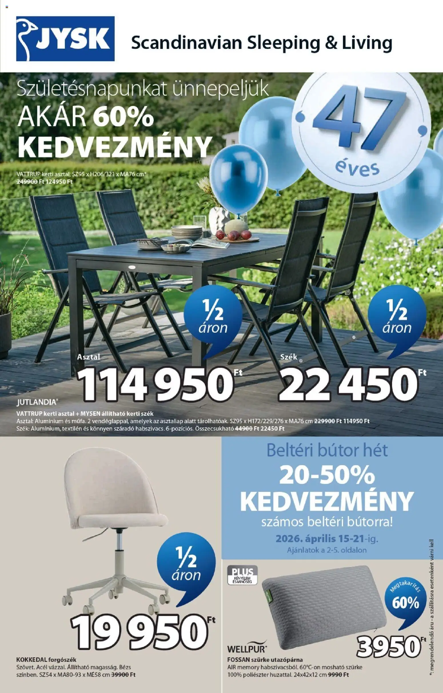 JYSK akciós ujság - amely érvényes a következő dátumtól: 15.04.2026 | Oldal: 1 | Termékek: Kerti asztal, Forgószék, Asztal, Szék